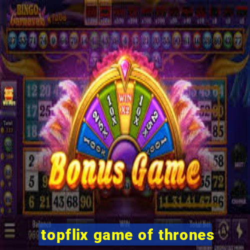 topflix game of thrones